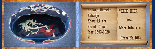 Nr.: 106, Te koop aangeboden sieraardewerk van Holland Utrecht, Omschrijving: Plateel Asbakje, Hoog 4,7 cm Breed 17 cm, Periode: Jaar 1893-1920, Schilder : P, 