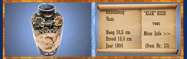 Nr.: 23, Te koop aangeboden sieraardewerk van Rozenburg	, Omschrijving: Plateel Vaas, Hoog 24,5 cm Breed 15,4 cm, Periode: Jaar 1894, Schilder : Onbekend, 