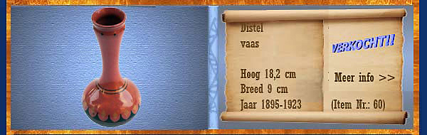 Nr.: 60, Te koop aangeboden sieraardewerk van Distel, Omschrijving: Plateel vaas, Hoog 18,2 cm Breed 9 cm, Periode: Jaar 1895-1923, Schilder : Onbekend, 