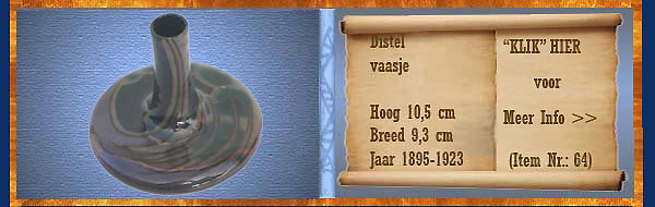 Nr.: 64, Te koop aangeboden sieraardewerk van Distel, Omschrijving: Plateel vaasje, Hoog 10,5 cm Breed 9,3 cm, Periode: Jaar 1895-1923, Schilder : Onbekend, 